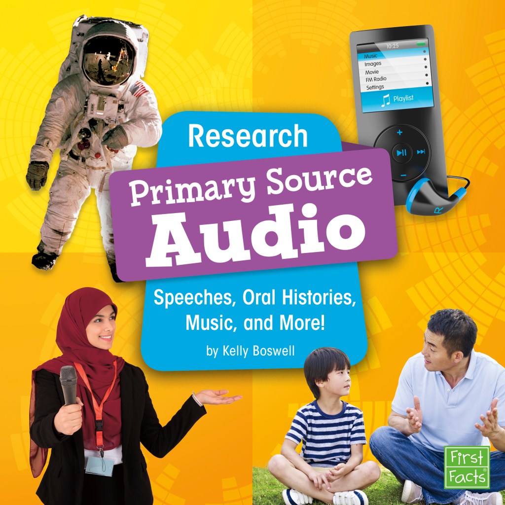 Research Primary Source Audio: Speeches, Oral Histories, Music, and More! by Kelly Boswell; First Facts (brand)