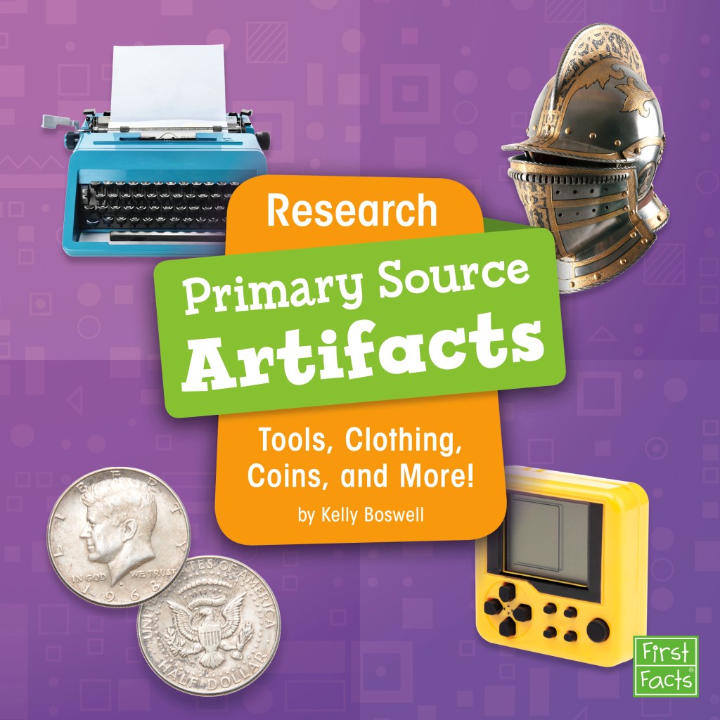 Research Primary Source Artifacts: Tools, Clothing, Coins, and More! by Kelly Boswell; First Facts (brand)